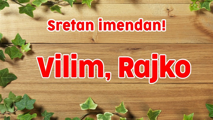 Danas imendan slave Rajko i Vilim.