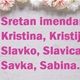 [NJIHOV JE DAN] Kristina, Kristijan, Slavko, Slavica, Savka i Sabina slave imendan