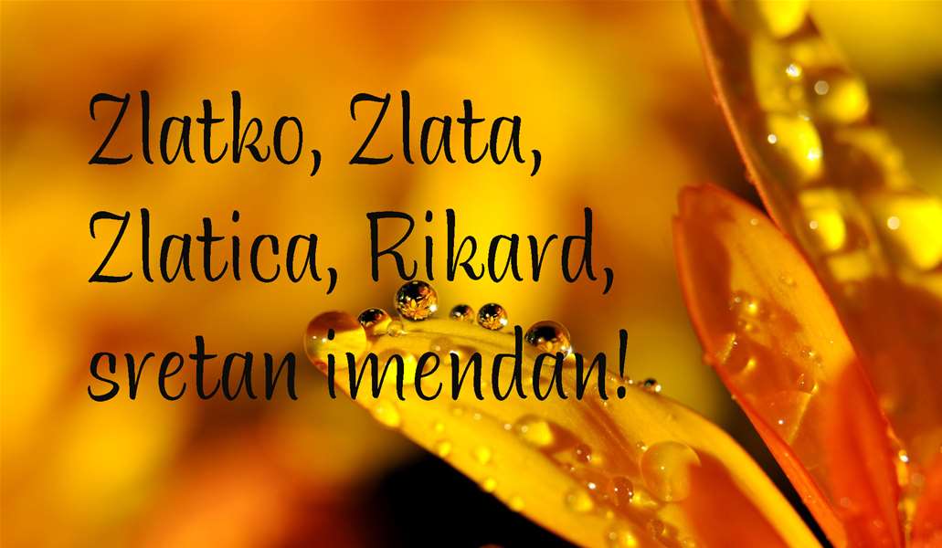 -Zlatko, Zlata, Zlatica, Rikard