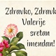 [NJIHOV JE DAN] Zdravko, Zdravka i Valerije slave imendan!