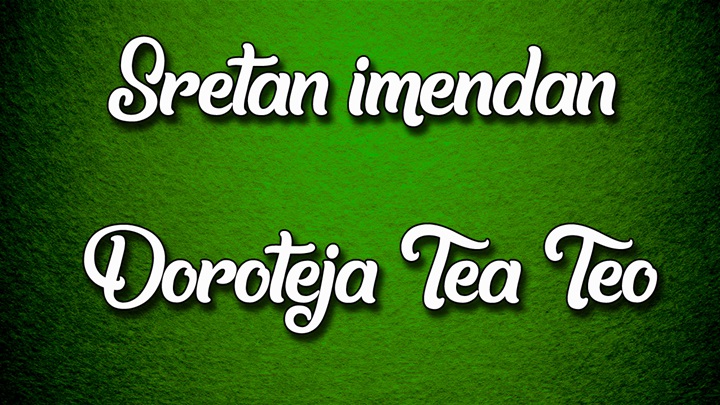 imendan Doroteja, Tea i Teo