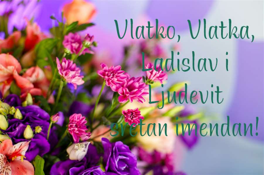 -Vlatko, Vlatka, Ljudevit  Ladislav