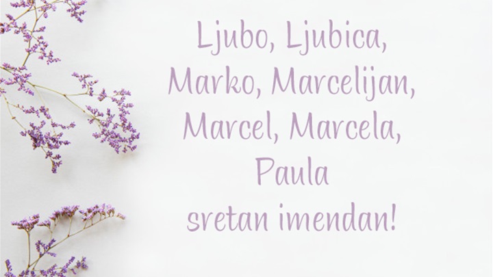 -Ljubo, Ljubica, Marko, Marcelijan, Marcel, Marcela, Paula